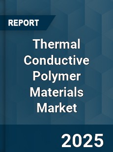 Global Thermal Conductive Polymer Materials Market