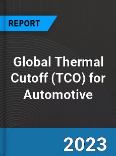 Global Thermal Cutoff for Automotive Industry
