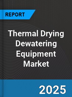 Global Thermal Drying Dewatering Equipment Market