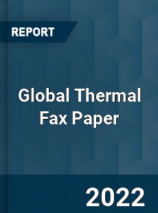 Global Thermal Fax Paper Market