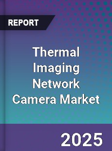Global Thermal Imaging Network Camera Industry