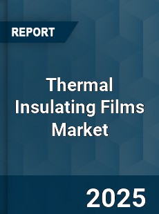 Global Thermal Insulating Films Market