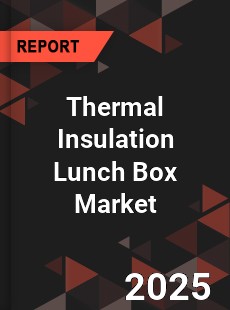Global Thermal Insulation Lunch Box Market