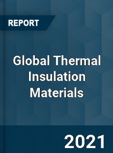 Global Thermal Insulation Materials Market