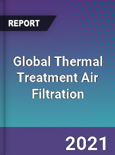 Global Thermal Treatment Air Filtration Market