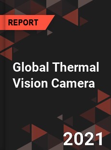 Global Thermal Vision Camera Market