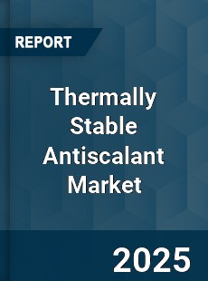 Global Thermally Stable Antiscalant Market