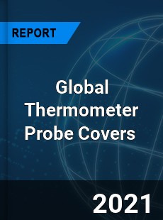 Global Thermometer Probe Covers Market