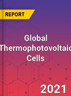 Global Thermophotovoltaic Cells Market