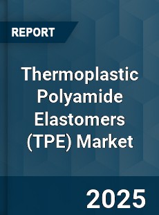 Global Thermoplastic Polyamide Elastomers Market