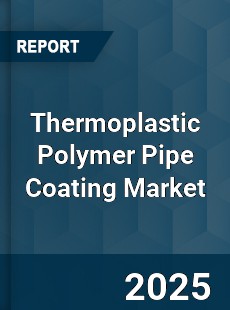 Global Thermoplastic Polymer Pipe Coating Market