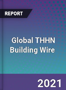 Global THHN Building Wire Market