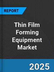 Global Thin Film Forming Equipment Industry
