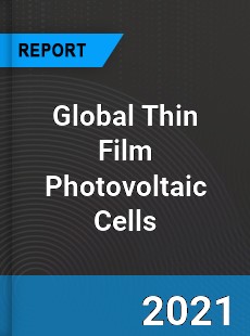Global Thin Film Photovoltaic Cells Market
