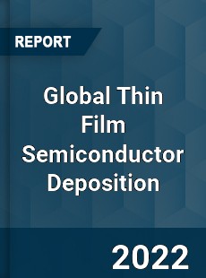 Global Thin Film Semiconductor Deposition Market