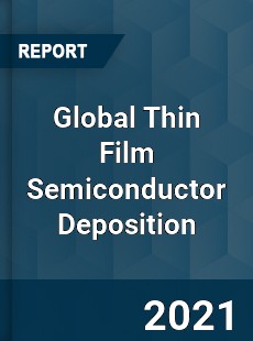 Global Thin Film Semiconductor Deposition Market