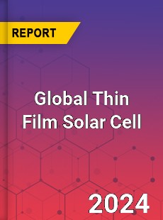 Global Thin Film Solar Cell Market