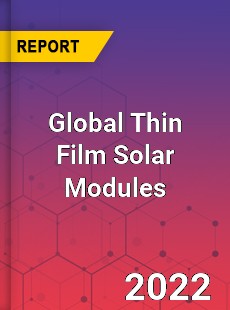 Global Thin Film Solar Modules Market