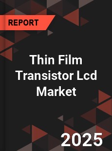 Global Thin Film Transistor Lcd Market