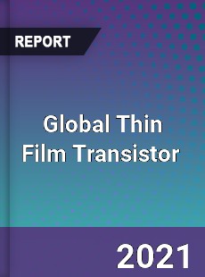 Global Thin Film Transistor Market