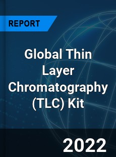 Global Thin Layer Chromatography Kit Market