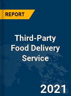 Global Third Party Food Delivery Service Market