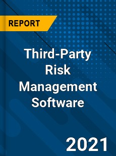 Global Third Party Risk Management Software Market