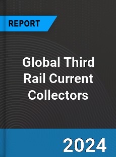 Global Third Rail Current Collectors Market