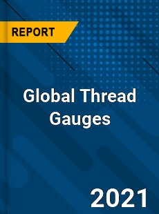 Global Thread Gauges Market