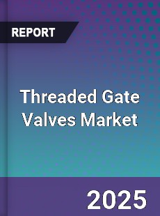 Global Threaded Gate Valves Market