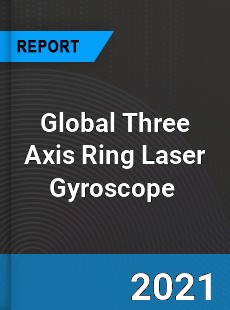 Global Three Axis Ring Laser Gyroscope Market