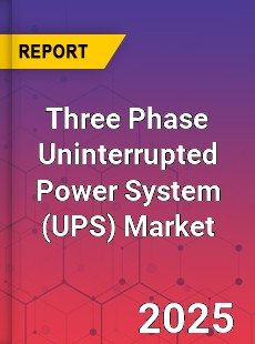 Global Three Phase Uninterrupted Power System Market