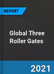 Global Three Roller Gates Market
