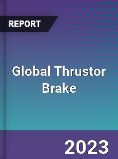Global Thrustor Brake Industry