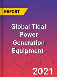 Global Tidal Power Generation Equipment Market