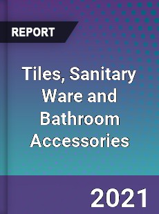 Global Tiles Sanitary Ware and Bathroom Accessories Market