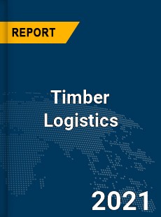 Global Timber Logistics Market