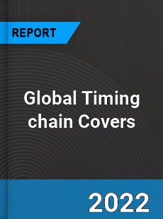 Global Timing chain Covers Market