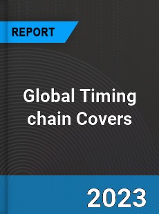 Global Timing chain Covers Market