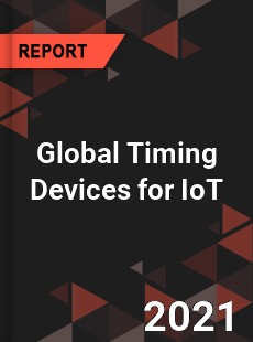 Global Timing Devices for IoT Market