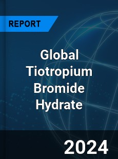 Global Tiotropium Bromide Hydrate Market