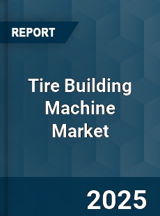 Global Tire Building Machine Market