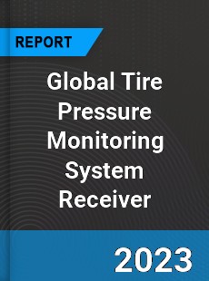 Global Tire Pressure Monitoring System Receiver Industry