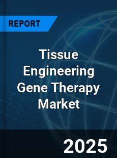Global Tissue Engineering Gene Therapy Market