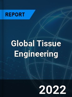 Global Tissue Engineering Market