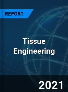 Global Tissue Engineering Market