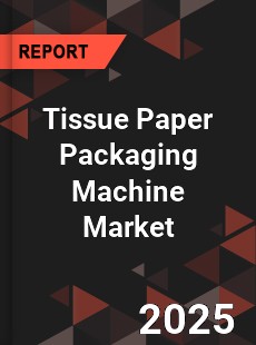 Global Tissue Paper Packaging Machine Market