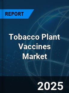 Global Tobacco Plant Vaccines Outlook