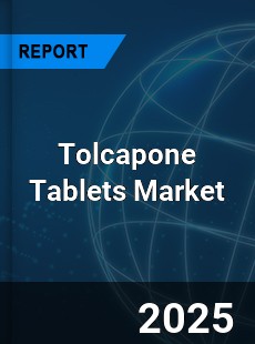 Global Tolcapone Tablets Outlook