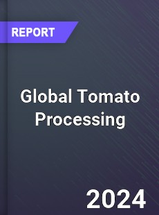 Global Tomato Processing Market